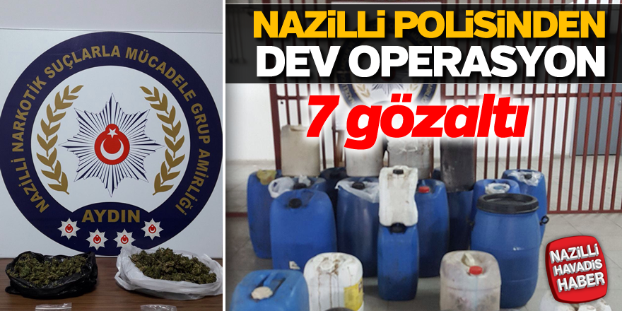 Nazilli polisinden başarılı operasyon; 7 gözaltı