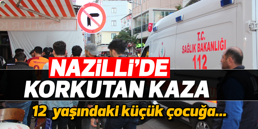 Nazilli'de korkutan kaza