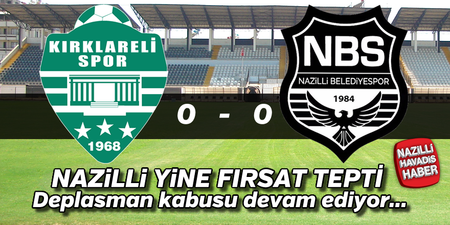 Kırklarelispor : 0 - Nazilli Belediyespor: 0