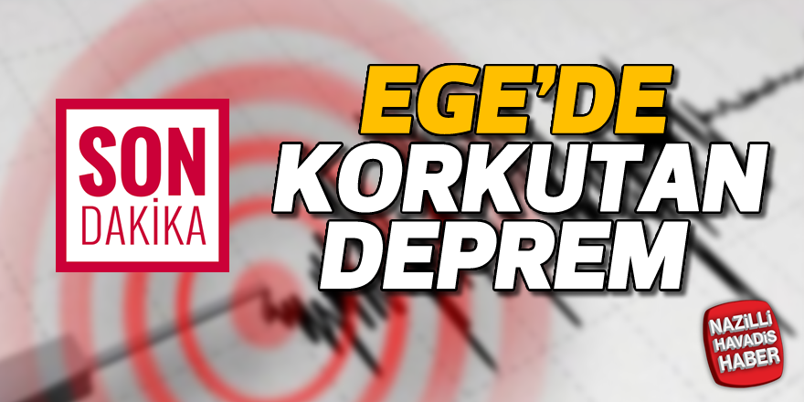 Ege'de korkutan deprem