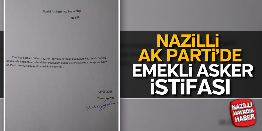 Nazilli AK Parti'de emekli asker istifası