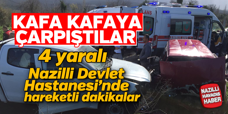 Kafa kafaya çarpıştılar; 4 yaralı