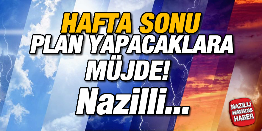 Nazilli'de, hafta sonu plan yapacaklara müjde!