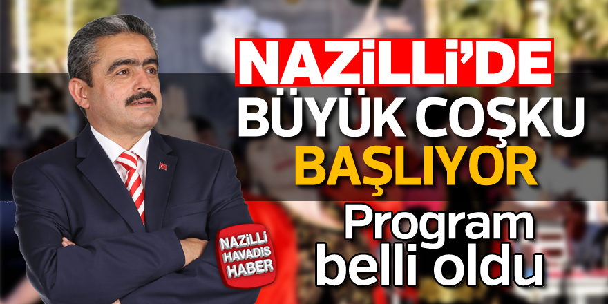 Nazilli'de büyük coşku başlıyor