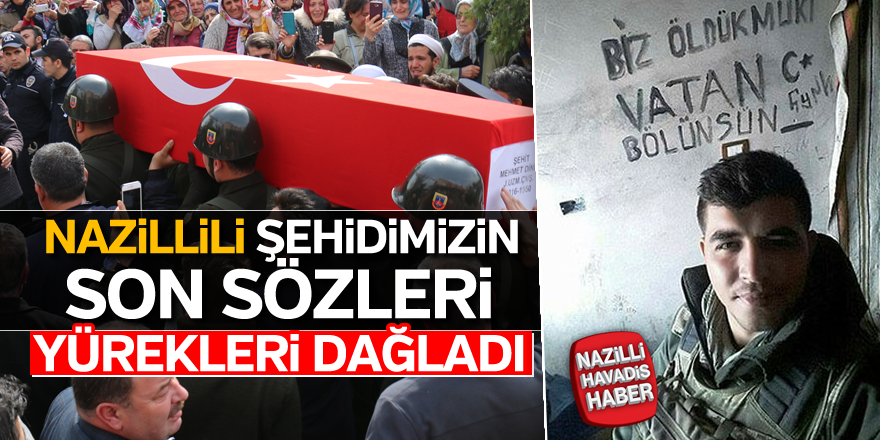 Nazillili şehidin son sözleri yürekleri dağladı