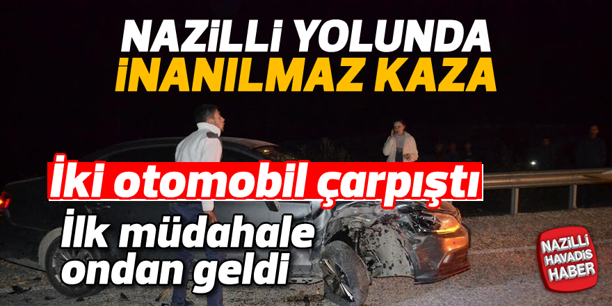 Nazilli yolunda inanılmaz kaza