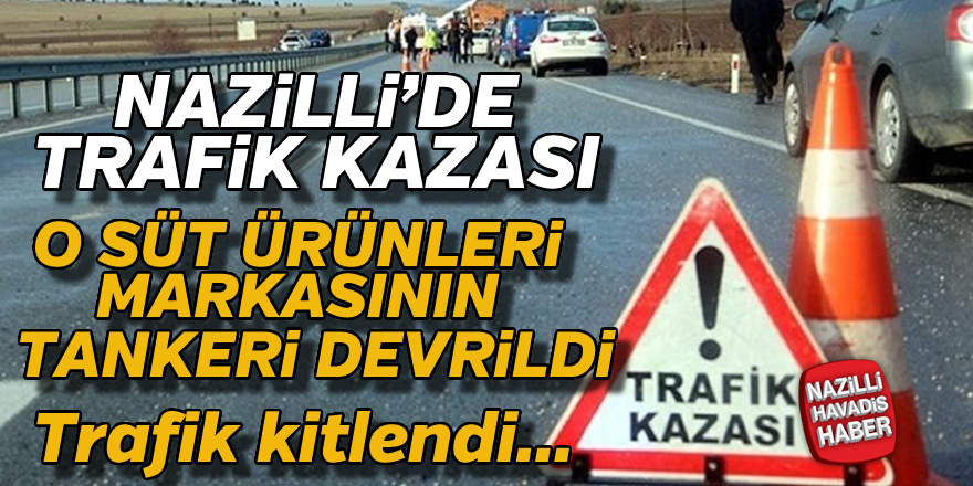 Nazilli'de trafik kazası ! Trafik kitlendi