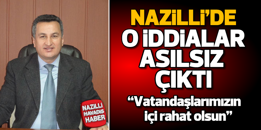 Nazilli'de o iddialar asılsız çıktı