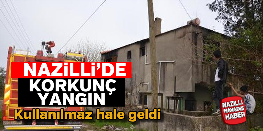 Nazilli'de ev kullanılmaz hale geldi