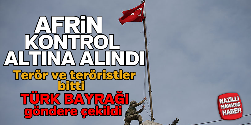 TSK'dan güzel haber ! Afrin kontrol altına alındı