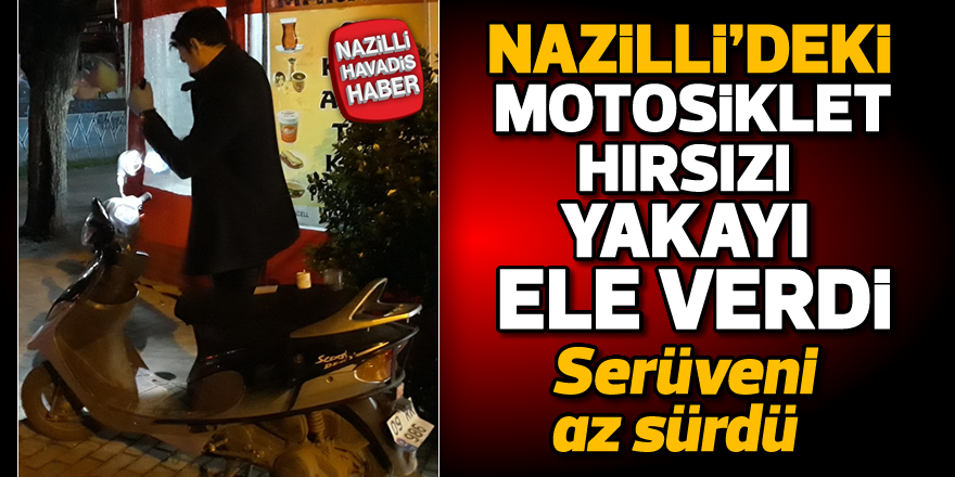 Nazilli'deki motosiklet hırsızı yakalandı