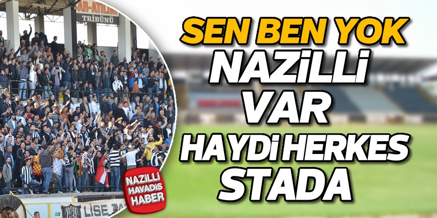 Haydi Nazilli takımına sahip çık