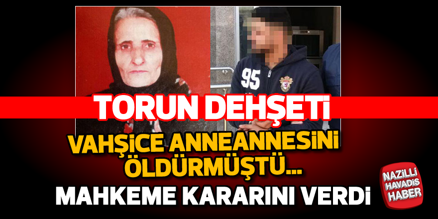 Torun dehşeti! Vahşice anneannesini öldürmüştü...