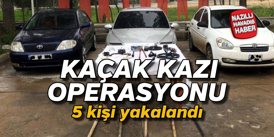 Kaçak kazı operasyonu