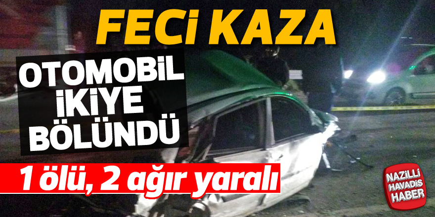 Feci kaza; 1 ölü, 2 ağır yaralı