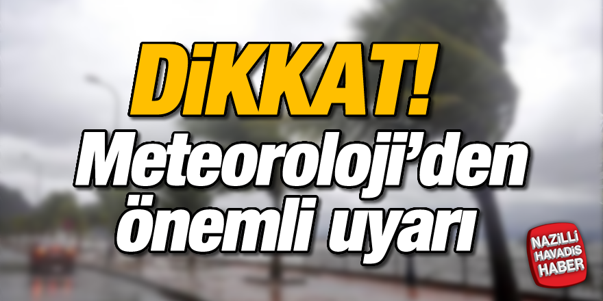 Meteoroloji'den önemli uyarı!