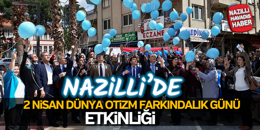 Nazilli'de Dünya Otizm Farkındalık Günü Etkinliği