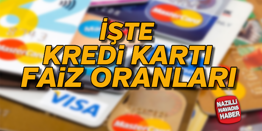 İşte kredi kartı faiz oranları