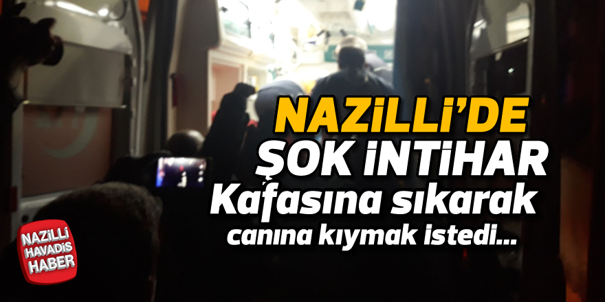 Nazilli'de şok intihar girişimi