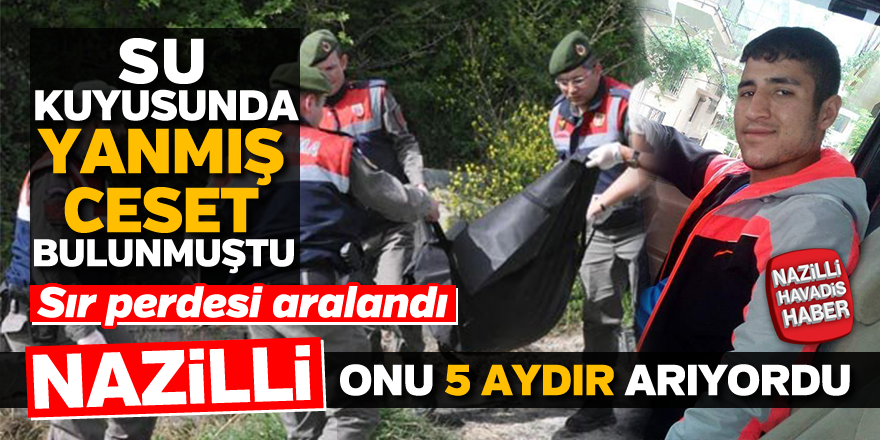 Su kuyusunda bulunan yanmış cesedin sır perdesi aralandı