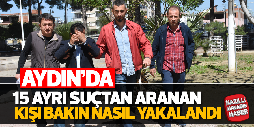 Aydın'da çeşitli suçlardan aranan kişi yakalandı