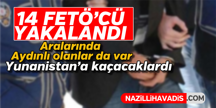 Yunanistan'a kaçmak üzere olan14 FETÖ'cü yakalandı