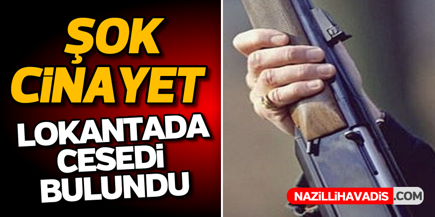 Lokantada av tüfeğiyle öldürülmüş halde bulundu