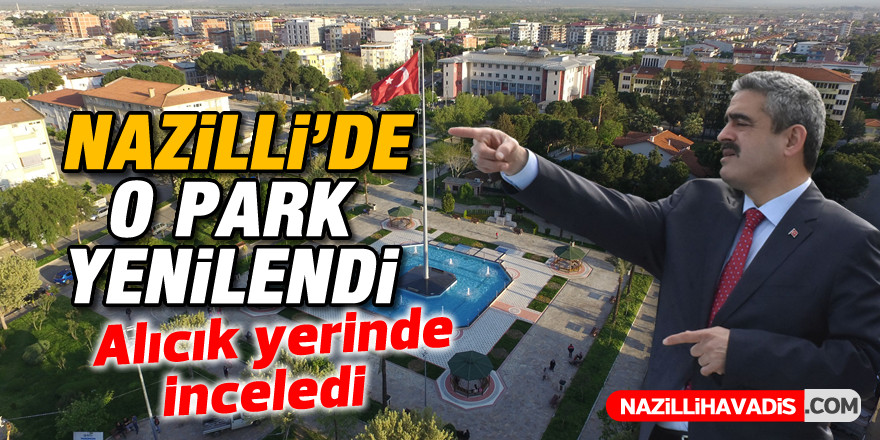 Nazilli'de o park yeni haline kavuştu