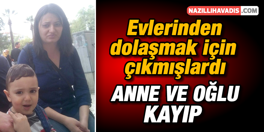 Anne ve Oğlundan Haber Alınamıyor