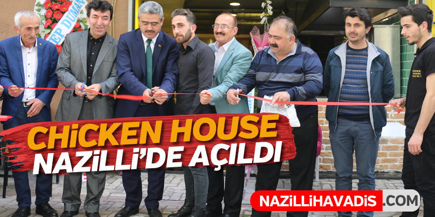 ''CHİCKEN HOUSE'' Nazilli'de açıldı