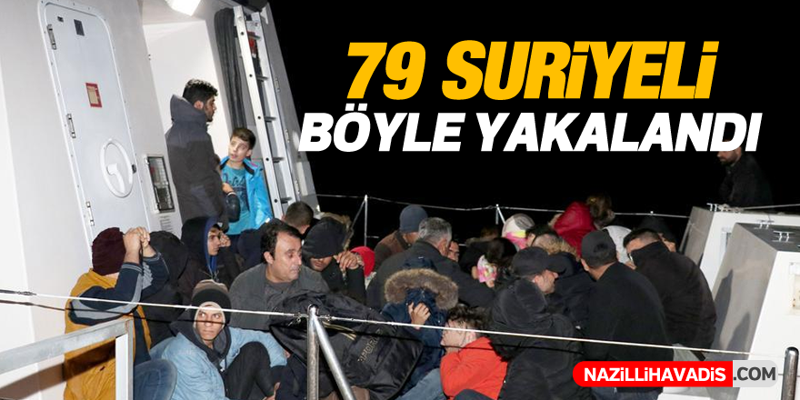 Aydın'da 79 Suriyeli böyle yakalandı