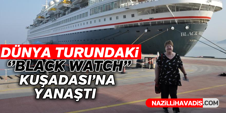 Dünya turundaki ''BLACK WATCH'' Kuşadası'na yanaştı