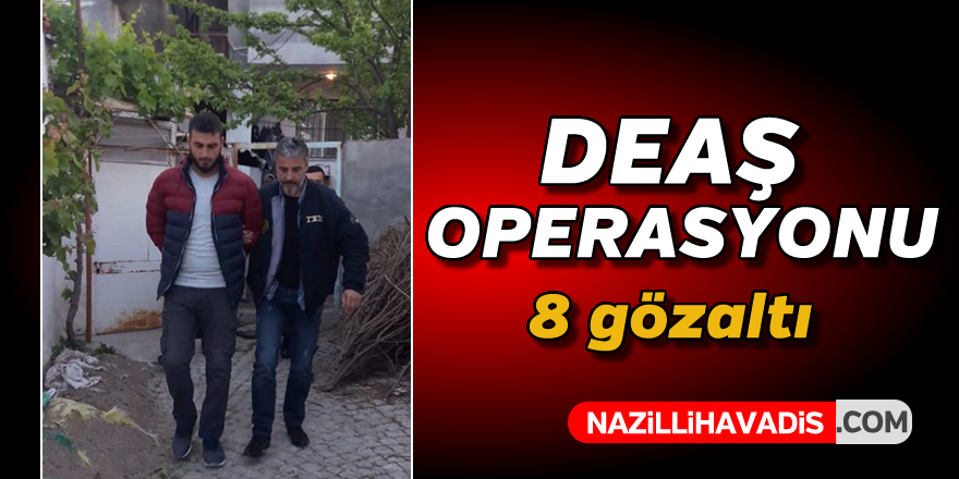 DEAŞ operasyonu : 8 gözaltı