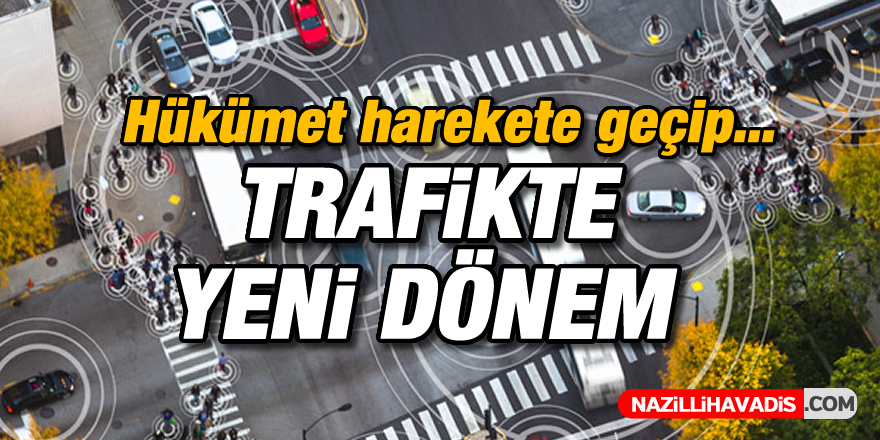 Trafikte yeni dönem!