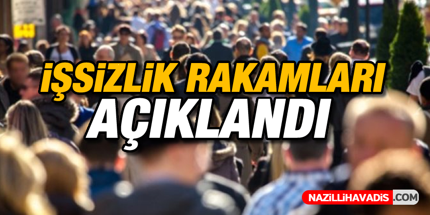 İşsizlik rakamları açıklandı