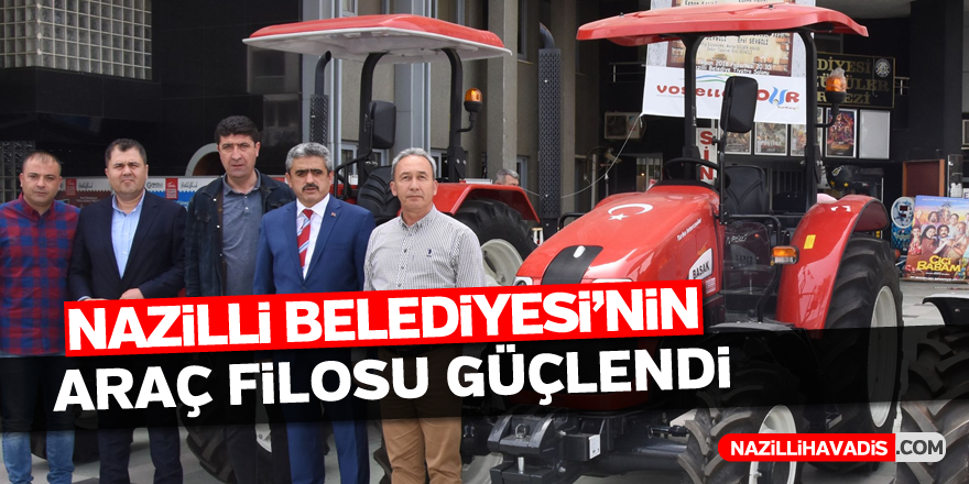 Nazilli Belediyesi’nin araç filosu güçlendi