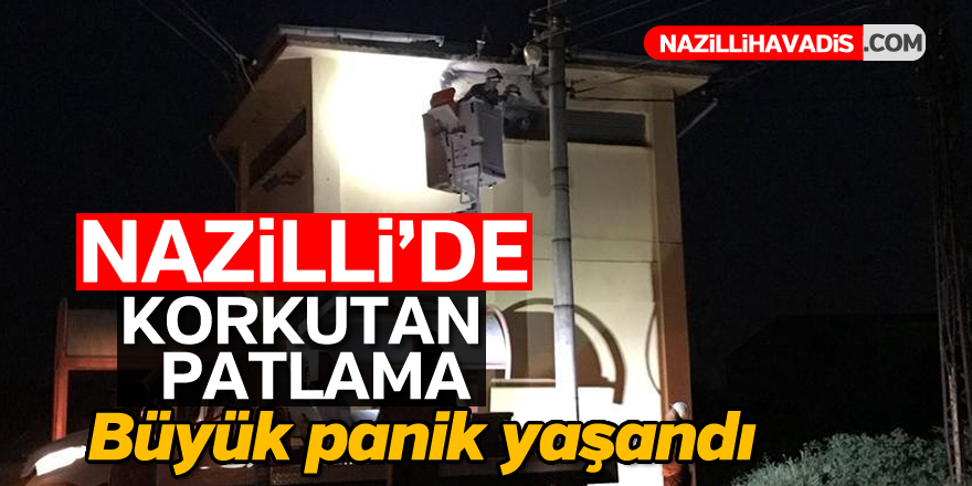 Nazilli'de korkutan patlama