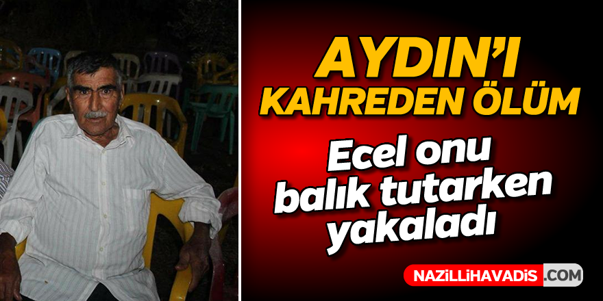 Aydın'ı kahreden ölüm