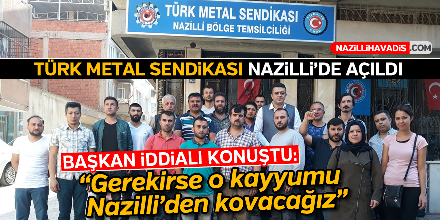 Türk Metal Sendikası Nazilli'de dualarla açıldı