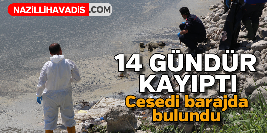 14 gündür kayıp olan kişinin cesedi barajdan çıktı