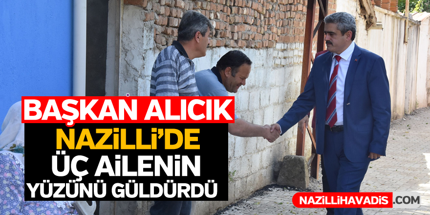 Başkan Alıcık 3 ailenin yüzünü güldürdü