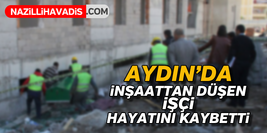 İnşaatın 3. katından düşen işçi hayatını kaybetti