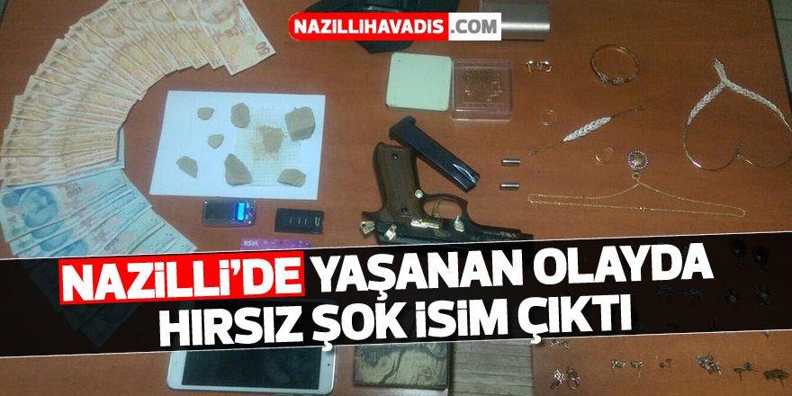 Nazilli’de yaşanan olayda hırsız şok isim çıktı