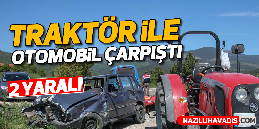 Traktör ile otomobil çarpıştı; 2 yaralı