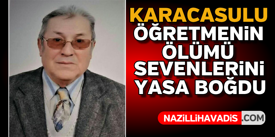 Karacasulu sevilen öğretmenin ölümü sevenlerini üzdü