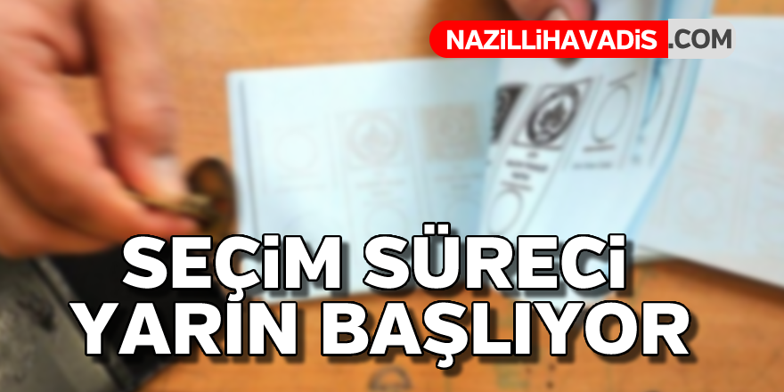 Seçim süreci başlıyor