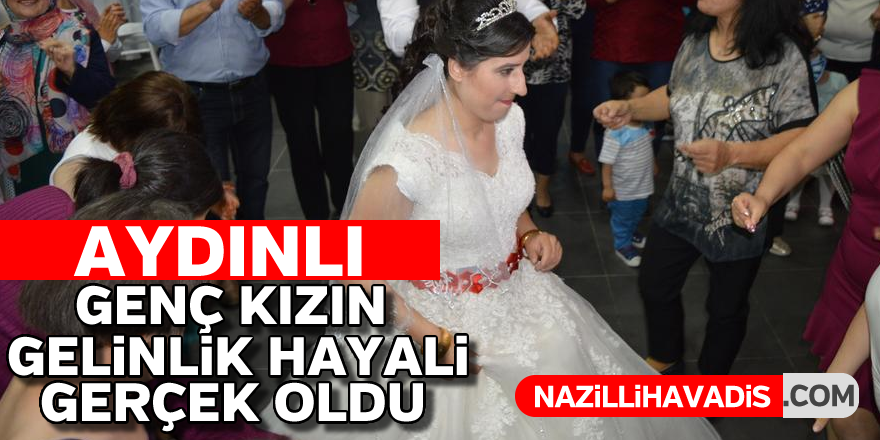 Genç kızın gelinlik hayali gerçek oldu