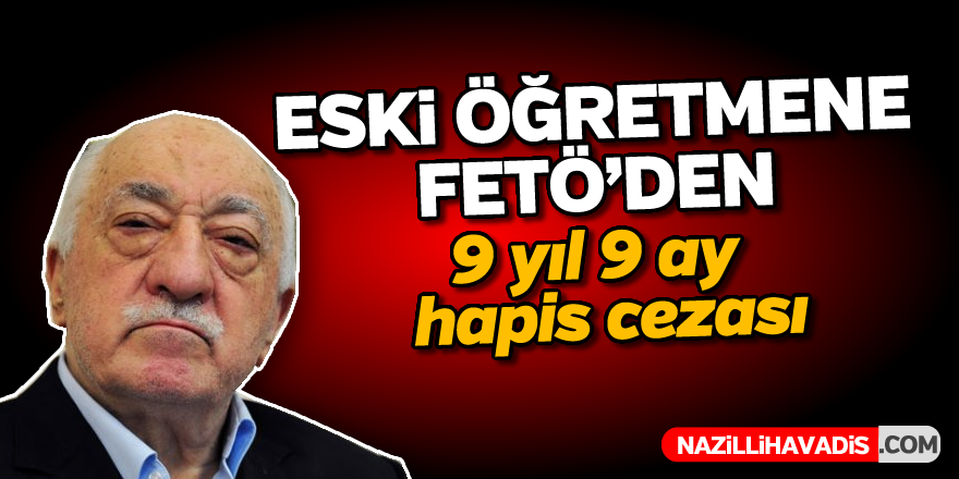 Eski öğretmene FETÖ'den hapis cezası