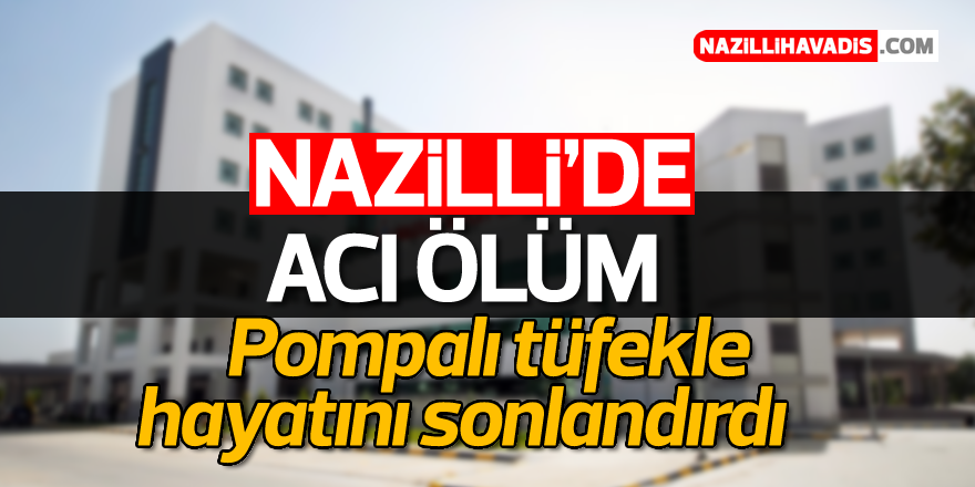 Nazilli’de şok intihar!