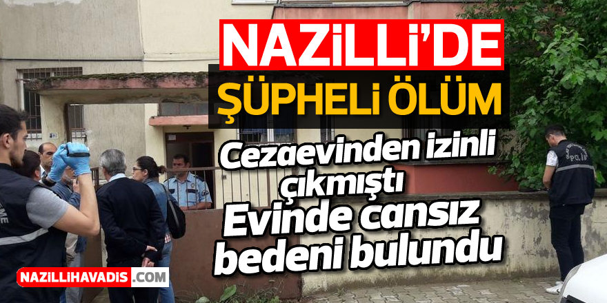 Nazilli'de şüpheli ölüm